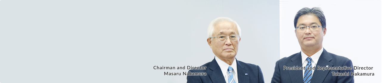 Chairman and Director Masaru Nakamura President and Representative Director Takashi Nakamura